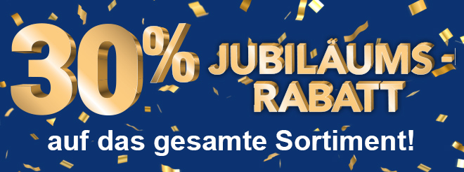 Kein Bild? Jetzt oben Link zu Darstellungsproblemen klicken! - 30% Jubiläums-Rabatt* auf das gesamte Sortiment! »